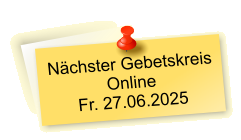 Nächster Gebetskreis  Online Fr. 27.06.2025