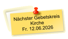 Nächster Gebetskreis  Kirche Fr. 12.06.2026